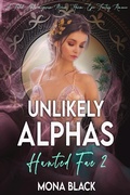 Cover: Unlikely Alphas: a Fated Mates Omegaverse Reverse Harem Epic Fantasy Romance (Hunted Fae, #2) - Black Wing Press