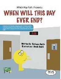 Enlarge image Cover: Which Way Path, Presents: When Will This Day Ever End? - Bookbaby