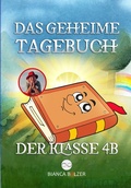 Cover: Das geheime Tagebuch der Klasse 4 B - Bianca Balzer