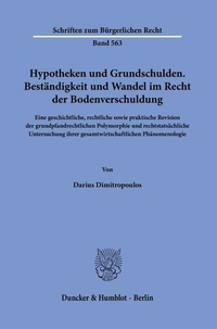 Bild: Hypotheken und Grundschulden. Beständigkeit und Wandel im Recht der Bodenverschuldung. - Duncker & Humblot