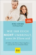 Cover: Wie ihr euch nicht umbringt, wenn ihr Eltern seid - Gr&auml;fe und Unzer Autorenverlag