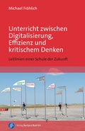 Cover: Unterricht zwischen Digitalisierung, Effizienz und kritischem Denken - Verlag Barbara Budrich