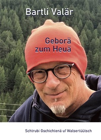 Abbildung von: Bartli Valär - Geborä zum Heuä - Edition Somedia