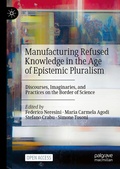 Cover: Manufacturing Refused Knowledge in the Age of Epistemic Pluralism - Springer