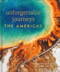 Abbildung von: Unforgettable Journeys The Americas - DK Eyewitness Travel