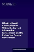 Cover: Effective Health Communication Within the Current Information Environment and the Role of the Federal Government - National Academies Press