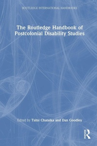 Enlarge image Cover: The Routledge Handbook of Postcolonial Disability Studies - Routledge