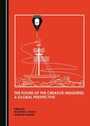 Cover: Future of the Creative Industries - Cambridge Scholars Publishing