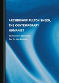 Cover: Archbishop Fulton Sheen, the Contemporary Humanist - Cambridge Scholars Publishing
