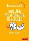 Cover: A Little Guide for Teachers: Building Relationships in Schools - Corwin UK