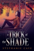 Cover: A Trick of the Shade - Stephanie Caye