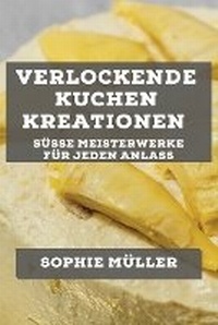 Abbildung von: Verlockende Kuchen kreationen - Sophie Muller
