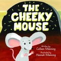 Cover: The Cheeky Mouse - Colleen Manning