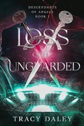 Cover: Loss of the Unguarded (Descendants of Angels, #1) - Tracy Daley