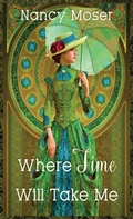 Cover: Where Time Will Take Me - Mustard Seed Press