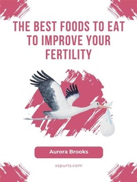 Abbildung von: The Best Foods to Eat to Improve Your Fertility - Shuttle Systems