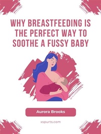 Abbildung von: Why Breastfeeding is the Perfect Way to Soothe a Fussy Baby - Shuttle Systems