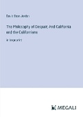 Cover: The Philosophy of Despair; And California and the Californians - Megali Verlag