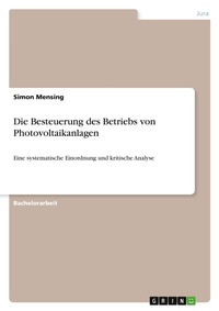 Abbildung von: Die Besteuerung des Betriebs von Photovoltaikanlagen - GRIN Verlag