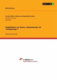 Abbildung von: Schädlichkeit von Zucker. Industriezucker als "Alltagsdroge"? - GRIN Verlag