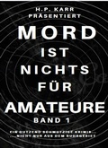 Cover: Mord ist nichts f&uuml;r Amateure - Band 1 - BookRix