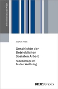 Cover: Geschichte der Betrieblichen Sozialen Arbeit - Fabrikpflege im Ersten Weltkrieg - Beltz eBook