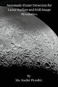 Abbildung von: Automatic Crater Detection for Lunar Surface and SAR Image Simulation - Book Empire Publishers