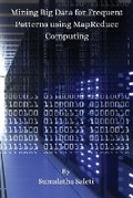 Cover: Mining Big Data for Frequent Patterns using MapReduce Computing - Book Empire Publishers