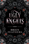 Cover: Ugly Angels - Brien Feathers