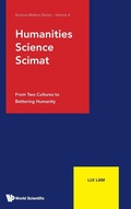 Cover: Humanities, Science, Scimat: From Two Cultures To Bettering Humanity - World Scientific Publishing Co Pte Ltd