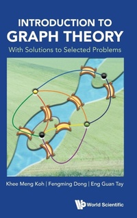 Enlarge image Cover: Introduction To Graph Theory: With Solutions To Selected Problems - World Scientific Publishing Co Pte Ltd