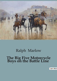 Abbildung von: The Big Five Motorcycle Boys on the Battle Line - Culturea
