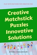 Cover: Creative Matchstick Puzzles Innovative Solutions - Atanu Chaudhuri