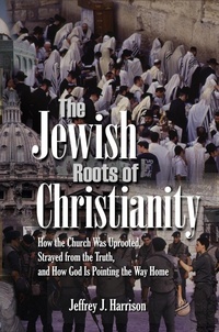 Enlarge image Cover: The Jewish Roots of Christianity - Jeffrey Harrison