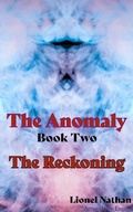 Cover: The Anomaly   Book Two  The Reckoning - Lionel Nathan