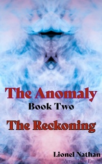 Enlarge image Cover: The Anomaly Book Two The Reckoning - Lionel Nathan