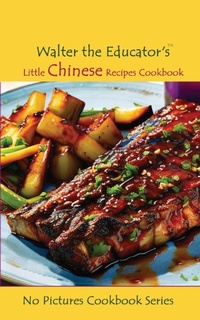 Abbildung von: Walter the Educator's Little Chinese Recipes Cookbook - IngramSpark