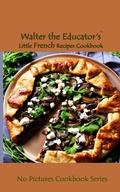 Bild: Walter the Educator's Little French Recipes Cookbook - Distributed By Ingram Spark