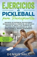Cover: Ejercicios de Pickleball para principiantes - Dennis Hall