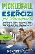 Cover: Pickleball per esercizi per principianti - Dennis Hall