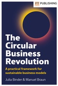 Cover: The Circular Business Revolution: A practical framework for sustainable business models - FT Publishing International