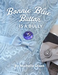 Cover: Bonnie Blue Button is a Bully - Bellie Button Books