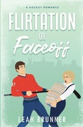 Cover: Flirtation or Faceoff - Leah Brunner Publishing
