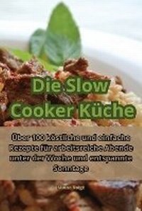 Abbildung von: Die Slow Cooker Kueche - Aurosory ltd