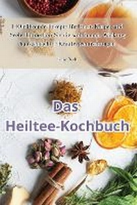 Abbildung von: Das Heiltee-Kochbuch - Aurosory ltd