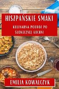 Abbildung von: Hiszpanskie Smaki - Emilia Kowalczyk