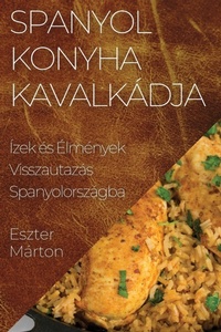 Abbildung von: Spanyol Konyha Kavalkadja - Eszter Marton