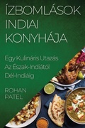 Cover: Izbomlasok Indiai Konyhaja - Rohan Patel