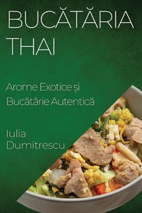 Abbildung von: Bucataria Thai - Iulia Dumitrescu