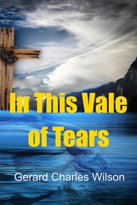 Enlarge image Cover: In This Vale of Tears - Gerard Wilson